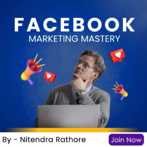 Facebook Marketing Mastery Course - By Nitendra Rathore