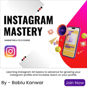 Instagram Marketing Mastery Course - By Mrs. Bablu Kanwar